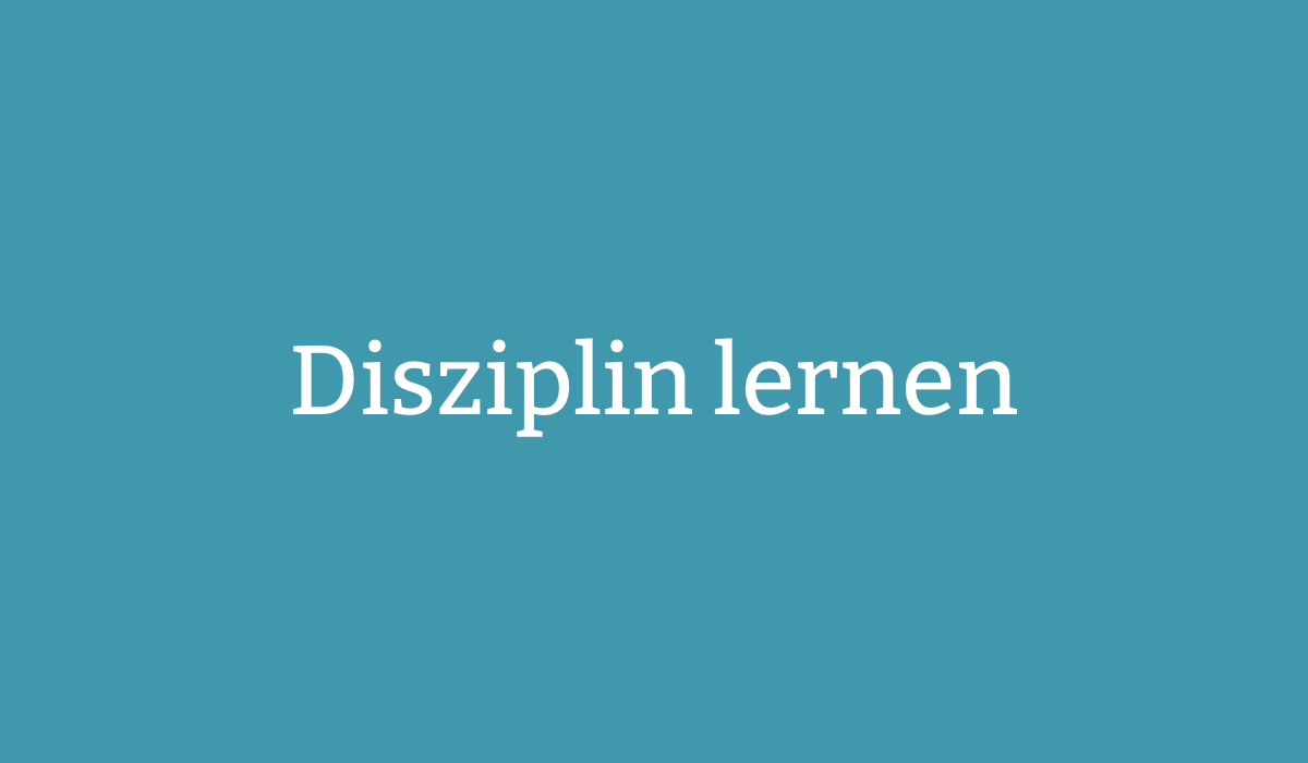 Disziplin lernen