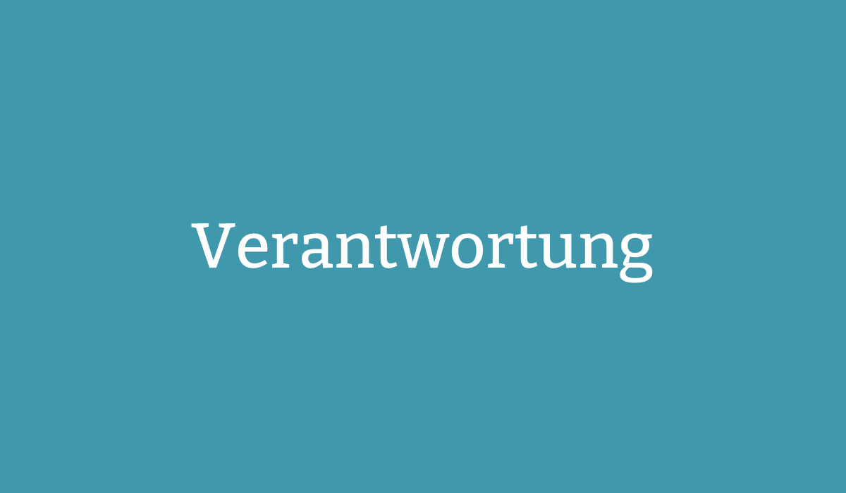Verantwortung übernehmen. Oder ablehnen.